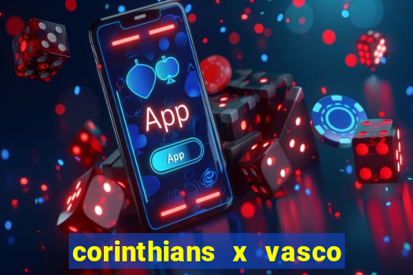 corinthians x vasco da gama ao vivo futemax